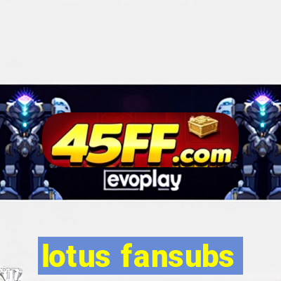 lotus fansubs